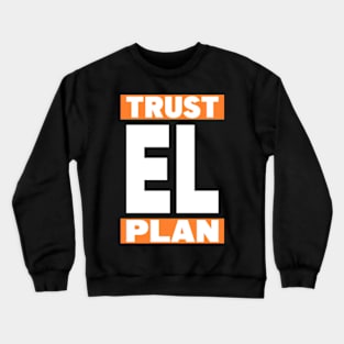 Trust EL Plan Crewneck Sweatshirt